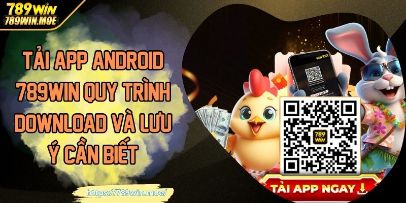 Tải app Android 789WIN quy trình download