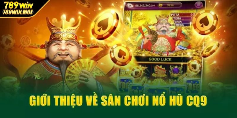 Hướng dẫn chi tiết cách tham gia nổ hũ CQ9 tại 789WIN