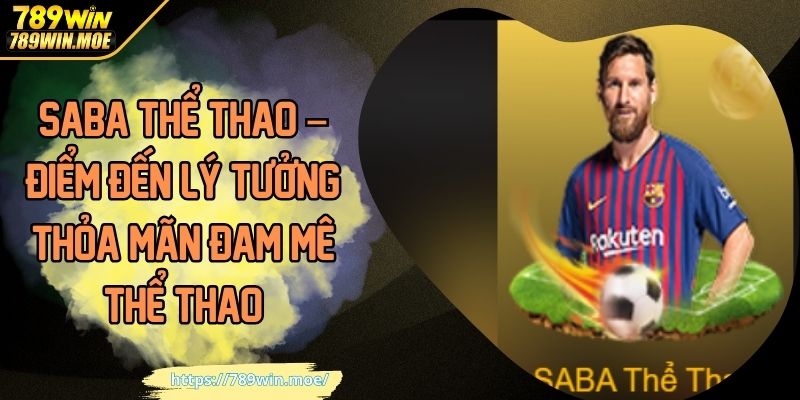SABA Thể Thao – Điểm Đến Lý Tưởng Thỏa Mãn Đam Mê Thể Thao