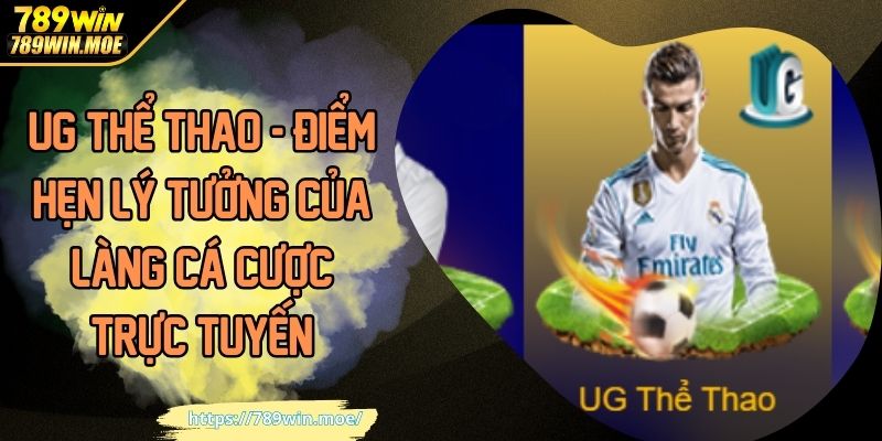 UG Thể Thao - Điểm Hẹn Lý Tưởng Của Làng Cá Cược Trực Tuyến